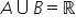 A union B equals straight real numbers