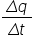 fraction numerator capital delta q over denominator capital delta t end fraction