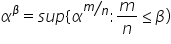 alpha to the power of beta equals s u p left curly bracket alpha to the power of bevelled m over n end exponent colon m over n less or equal than beta right parenthesis