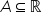 A subset of or equal to straight real numbers