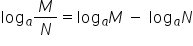 log subscript a M over N equals log subscript a M space minus space log subscript a N