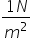 fraction numerator 1 N over denominator m squared end fraction