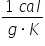 fraction numerator 1 space c a l over denominator g times K end fraction