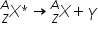 X presubscript Z presuperscript A asterisk times rightwards arrow X presubscript Z presuperscript A plus gamma