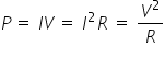 P thin space equals space I V thin space equals space I squared R space equals space V squared over R